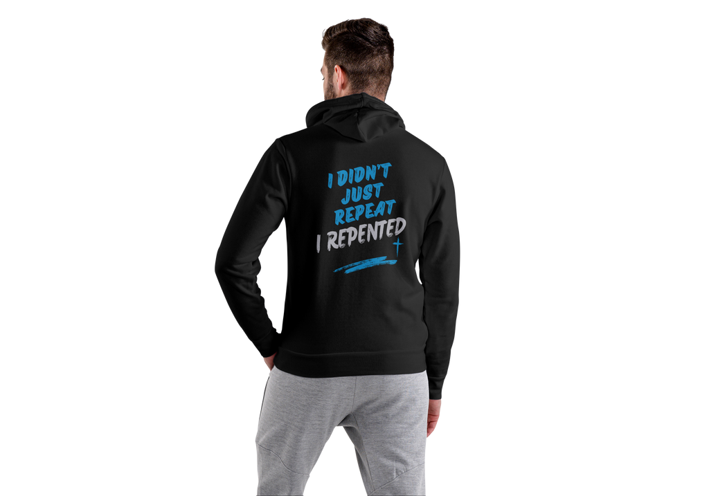 I didn't just Repeat, I Repented Hoodie