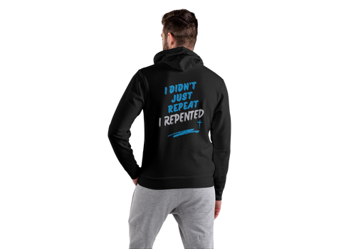 I didn't just Repeat, I Repented Hoodie