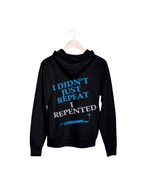 I didn't just Repeat, I Repented Hoodie